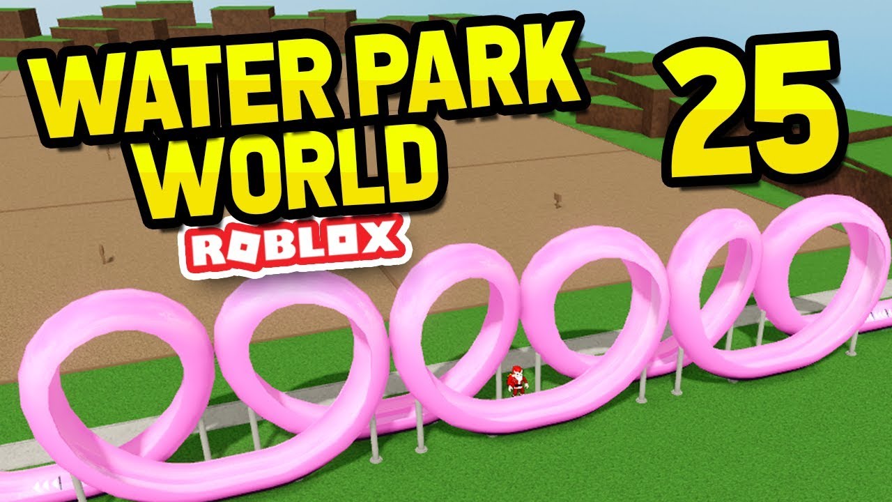 INFINITE LOOPS - Roblox Water Park World #25