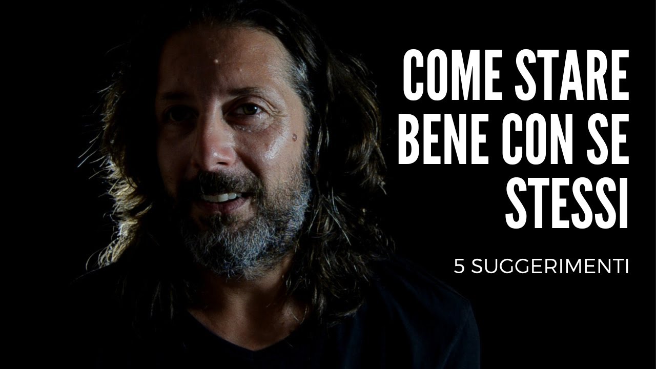 Come stare bene con se stessi | 5 SUGGERIMENTI (1ª parte)
