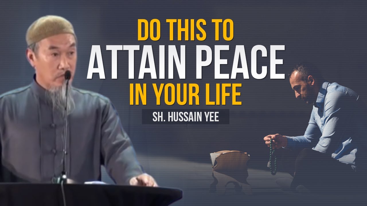 Do This to Attain Peace in Your Life | Sh. Hussain Yee