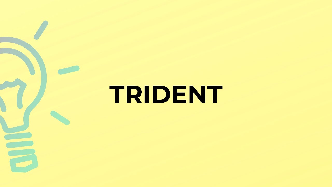 What is the meaning of the word TRIDENT?