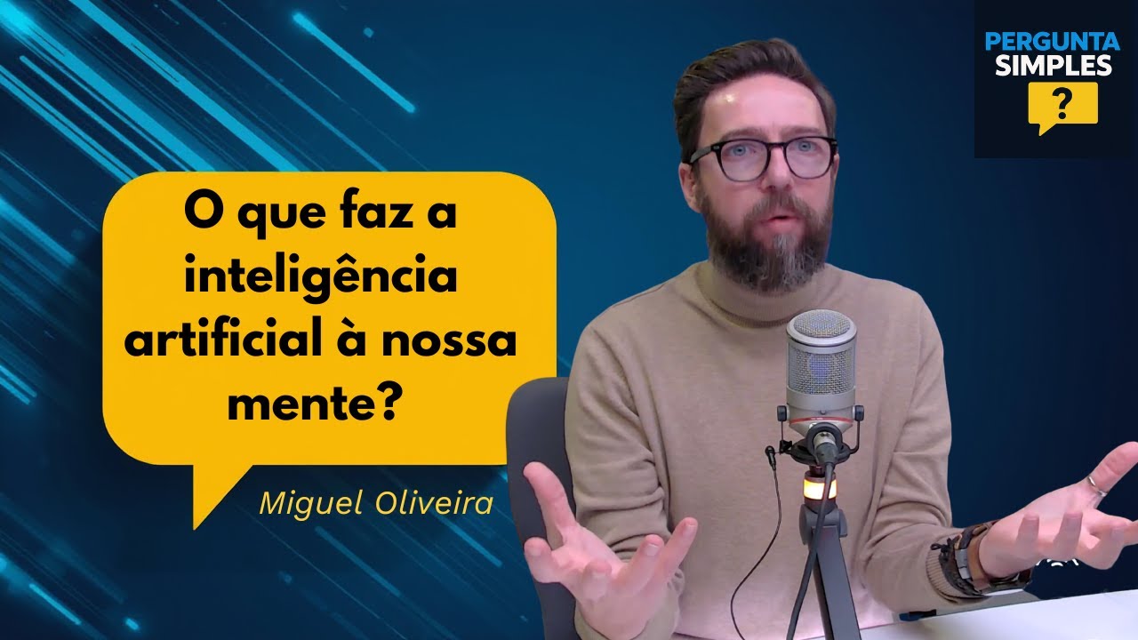 O que faz a inteligência artificial à nossa mente? Miguel Oliveira