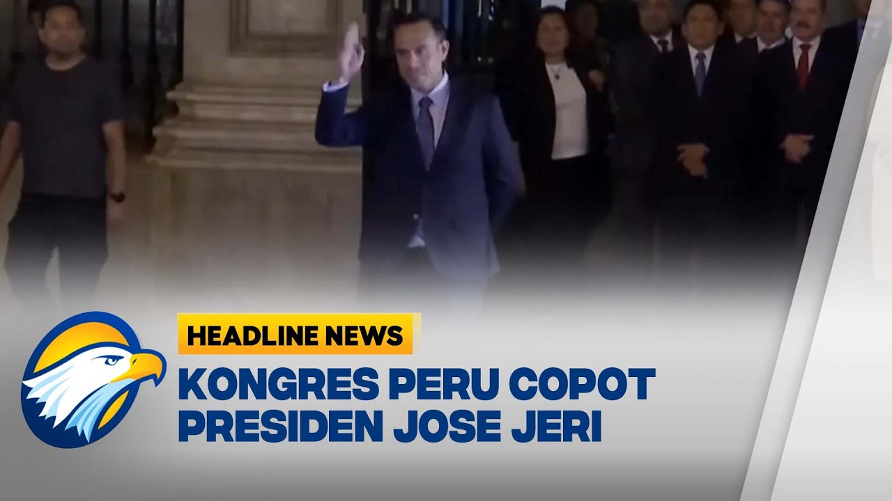 [HEADLINE NEWS, 19/02] Kongres Peru Pecat Presiden Sementara Jose Jeri
