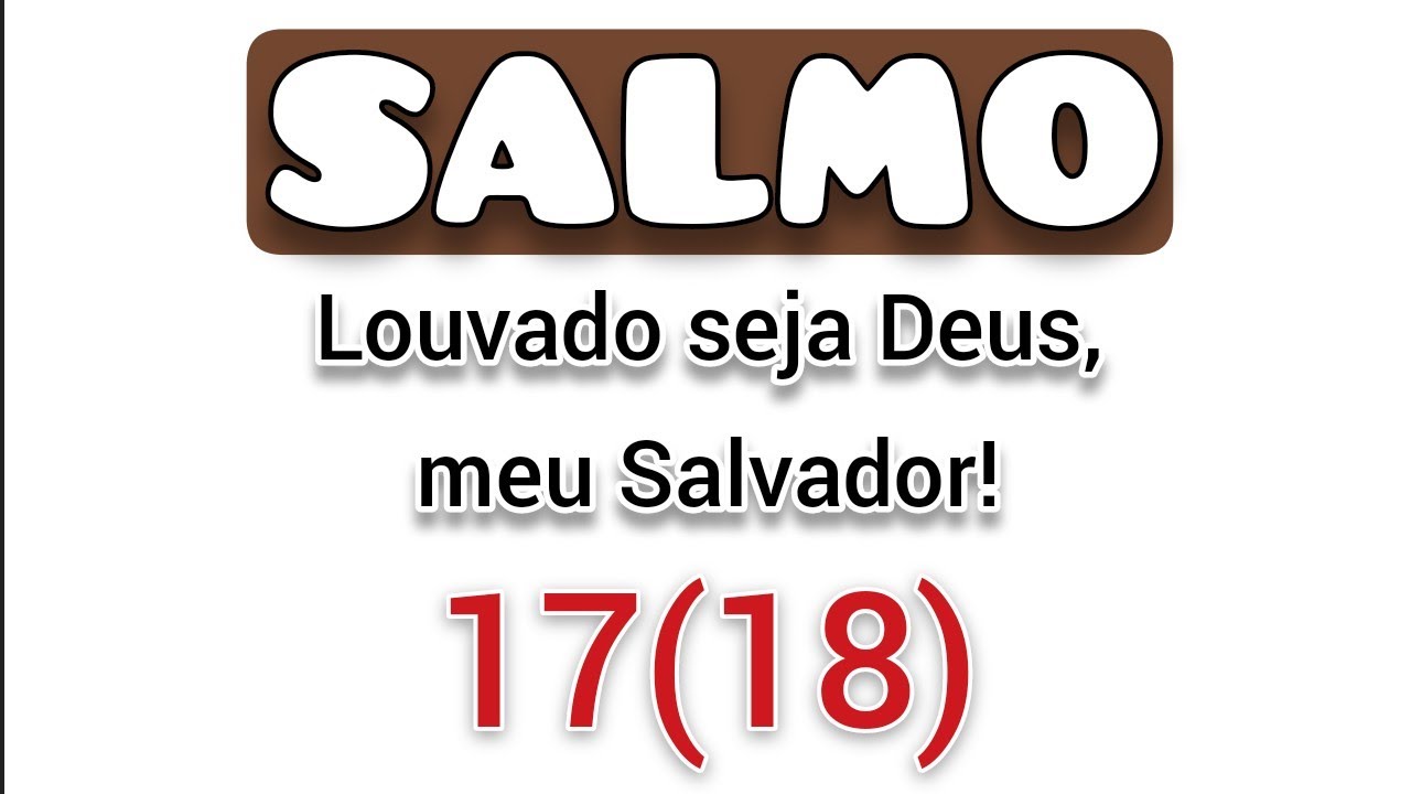 Salmo 17 (18) Louvado seja Deus, meu Salvador! Missa 