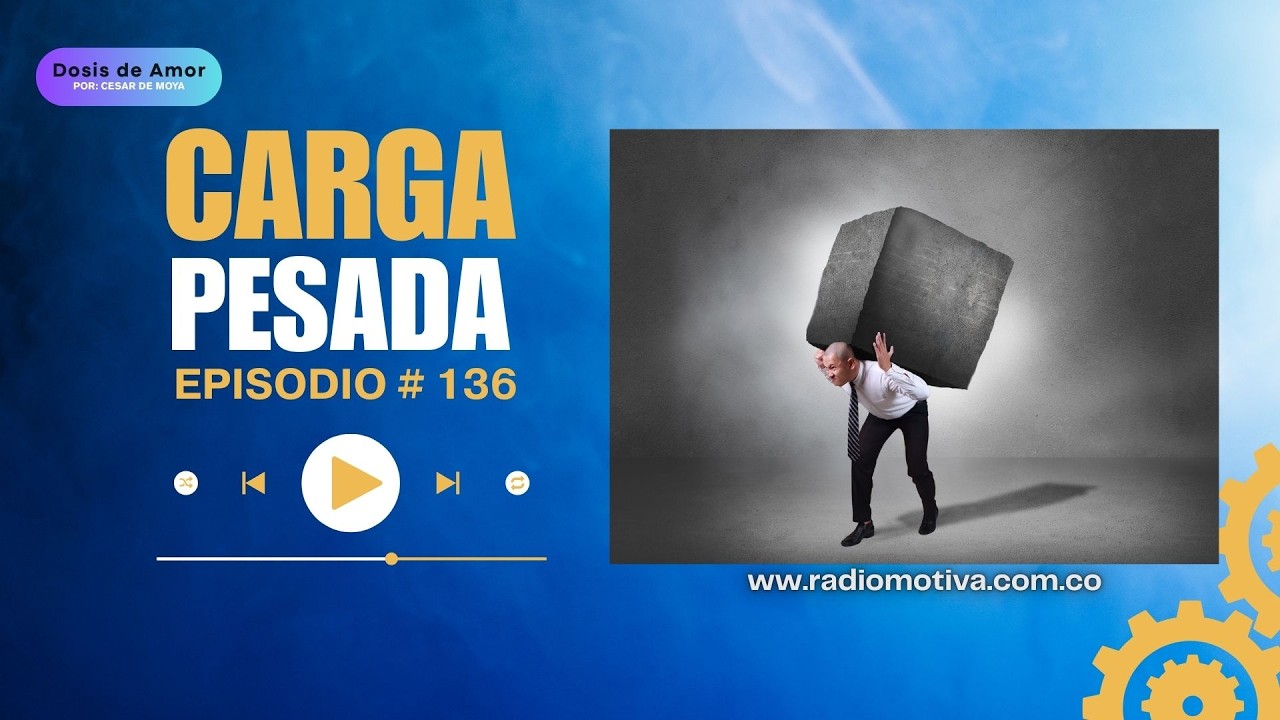 Carga Pesada Episodio #136 Si la carga pesa Dios no se ha alejado, quiere que la pongas en sus manos