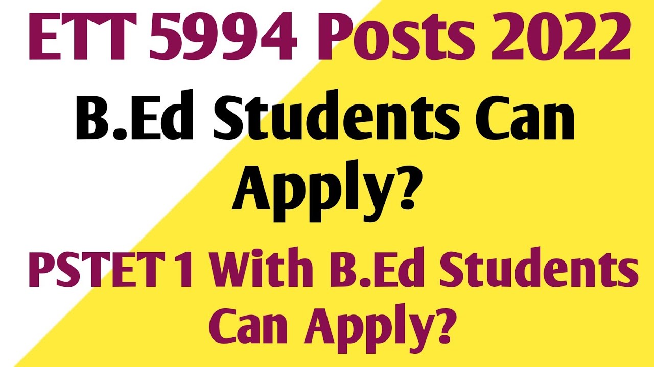 ETT 5994 Posts B.Ee and B.Ed with PSTET 1 Pass can register or not, see with proof