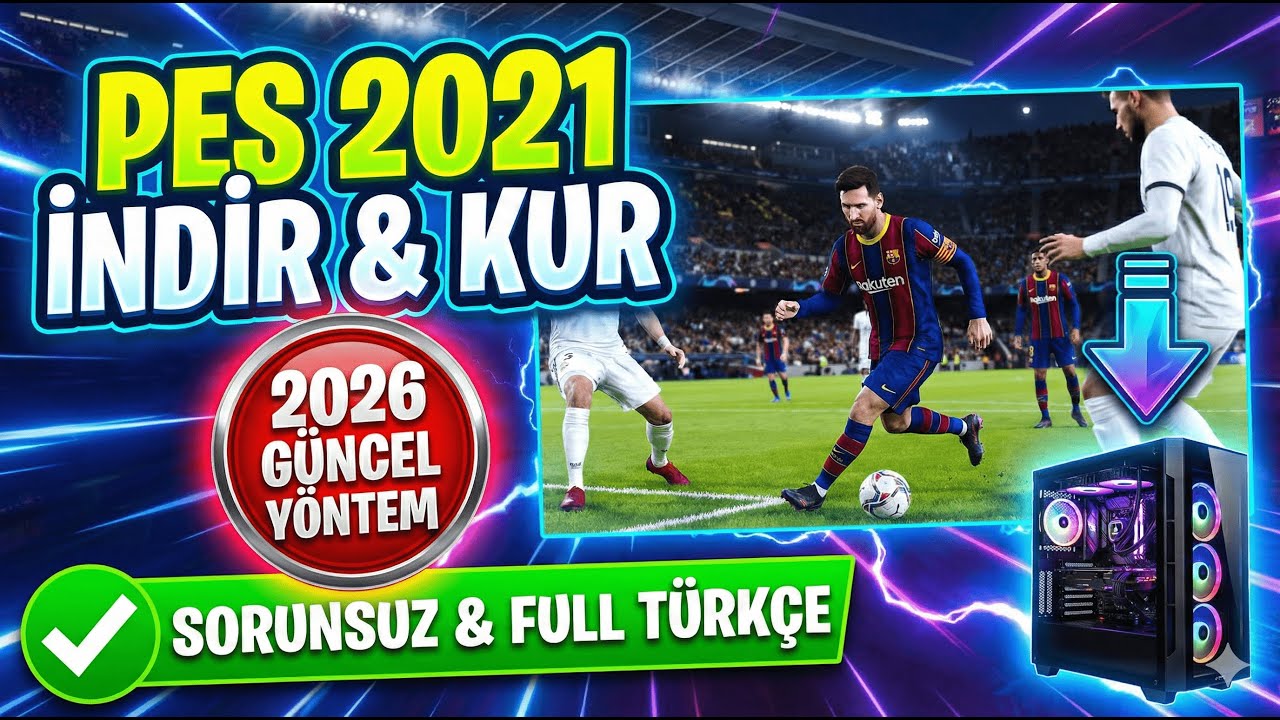PES 2021 Nasıl İndirilir ve Kurulur? (2026 G&uuml;ncel) - Sorunsuz & Full T&uuml;rk&ccedil;e!