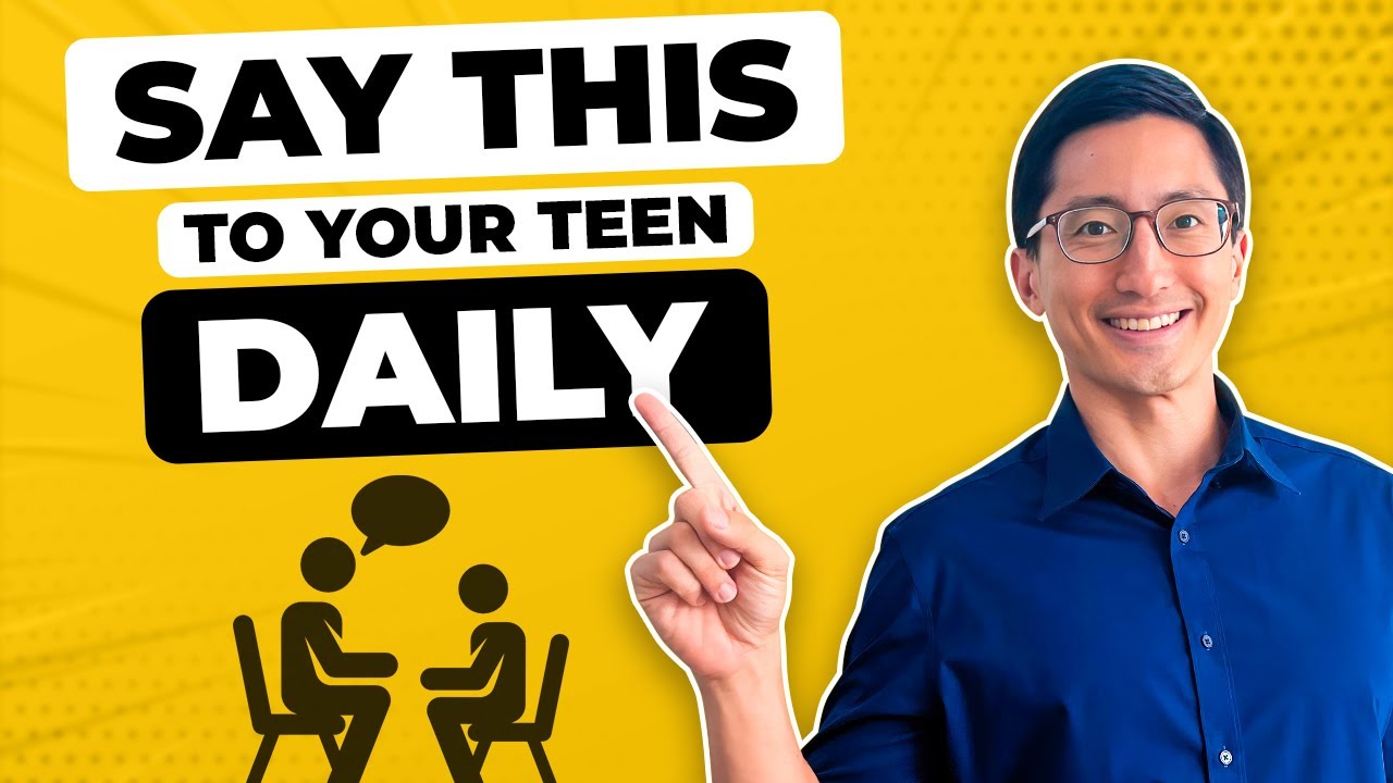 4 Things Parents Should Say to Their Teens Every Day (99% of Parents Don&rsquo;t Say These Things!)