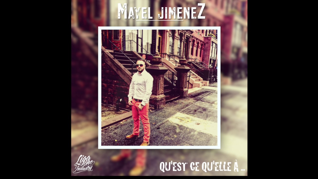 Mayel Jimenez - Qu'est ce qu'elle à