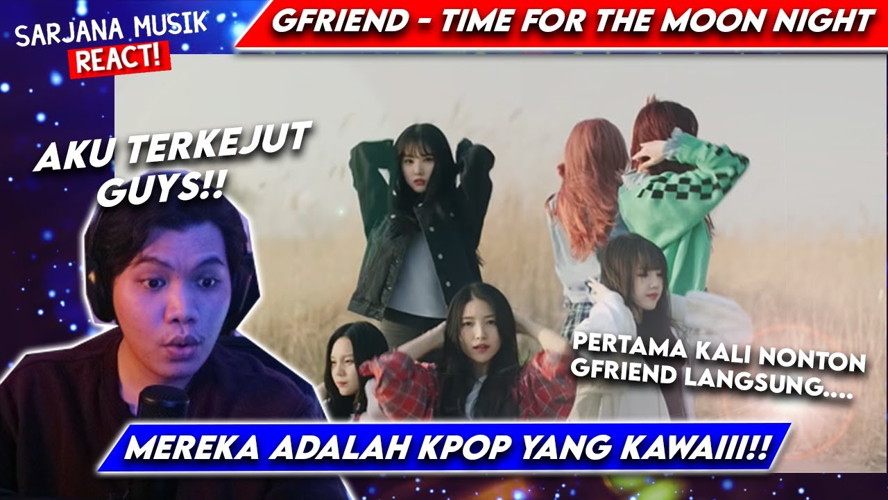 GFRIEND - Time for the moon night | TERNYATA GFRIEND ITU BEDA GUYS! | SARJANA MUSIK REACT #224
