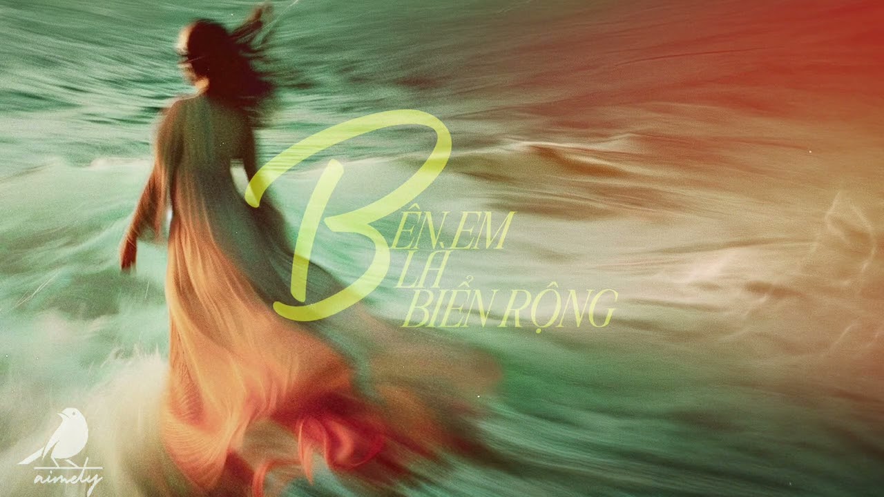 Bên em là biển rộng | Chạm vào vùng ký ức