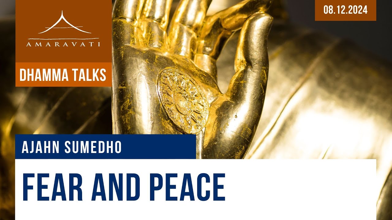Fear and Peace | Ajahn Sumedho | 08.12.2024