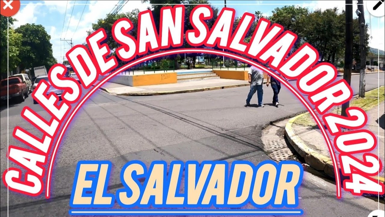 Calles de San Salvador 2024 El Salvador