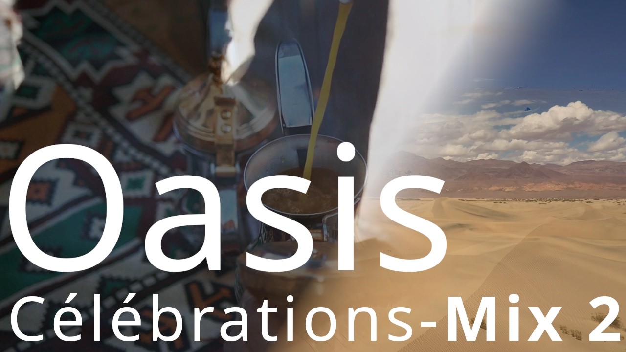 Oasis  Célébrations-MIX 2 – Transe Désert Électro Instrumentale (Version Longue) - Musique française