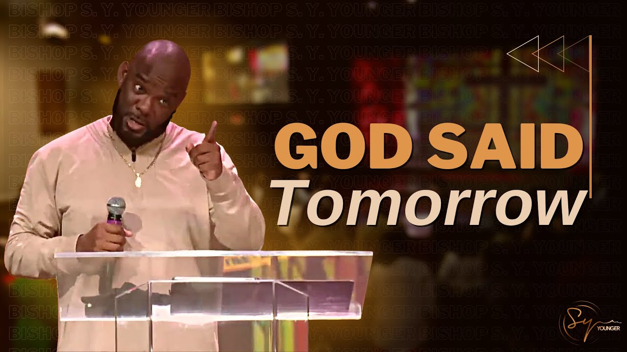 God Said Tomorrow | Bishop S. Y. Younger