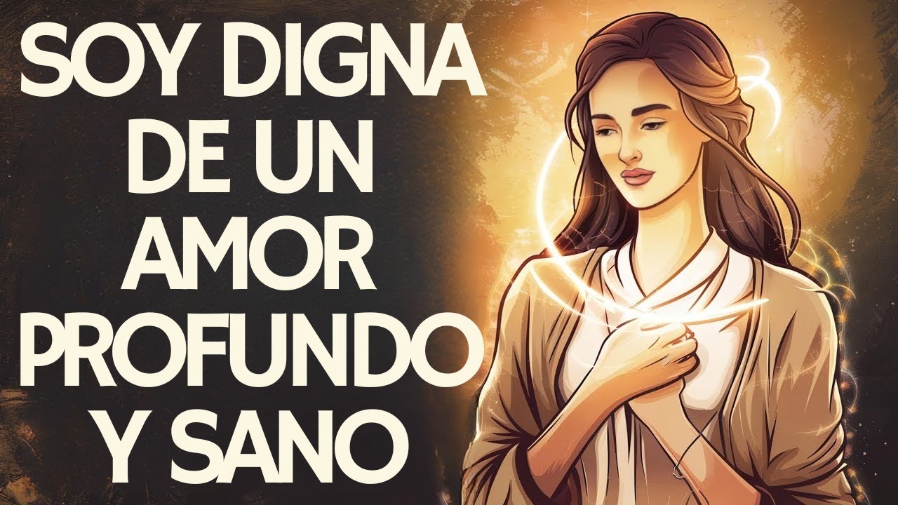 Escucha a diario - ¡Eres digna de amor profundo y saludable!