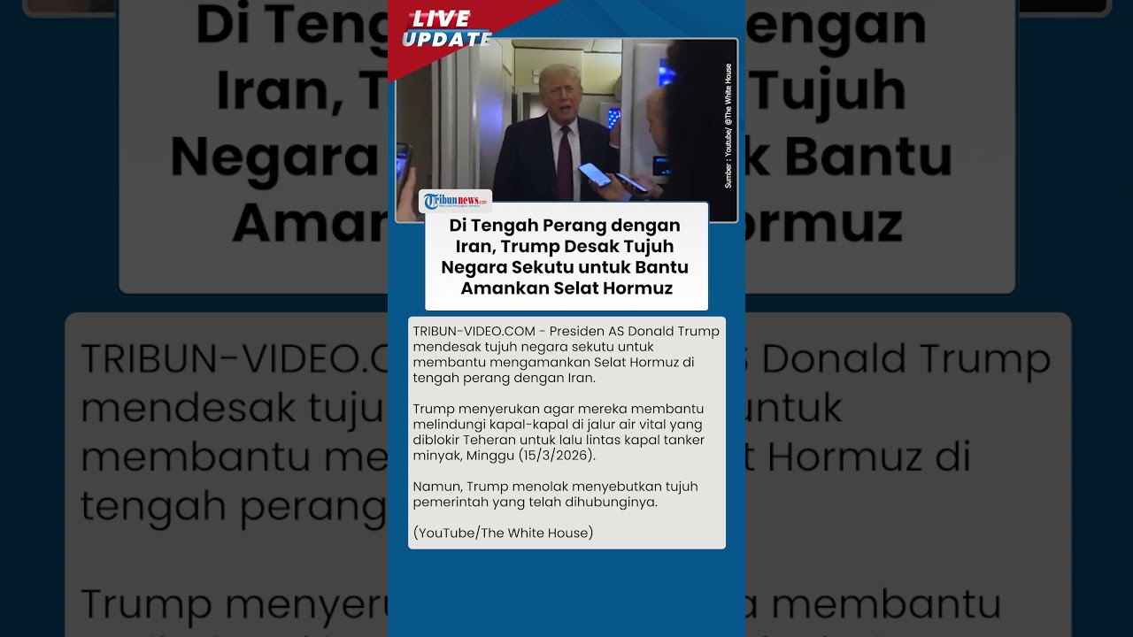Trump Desak 7 Negara Sekutu Ikut Amankan Selat Hormuz, Minta Turun Tangan Lindungi Kapal Tanker