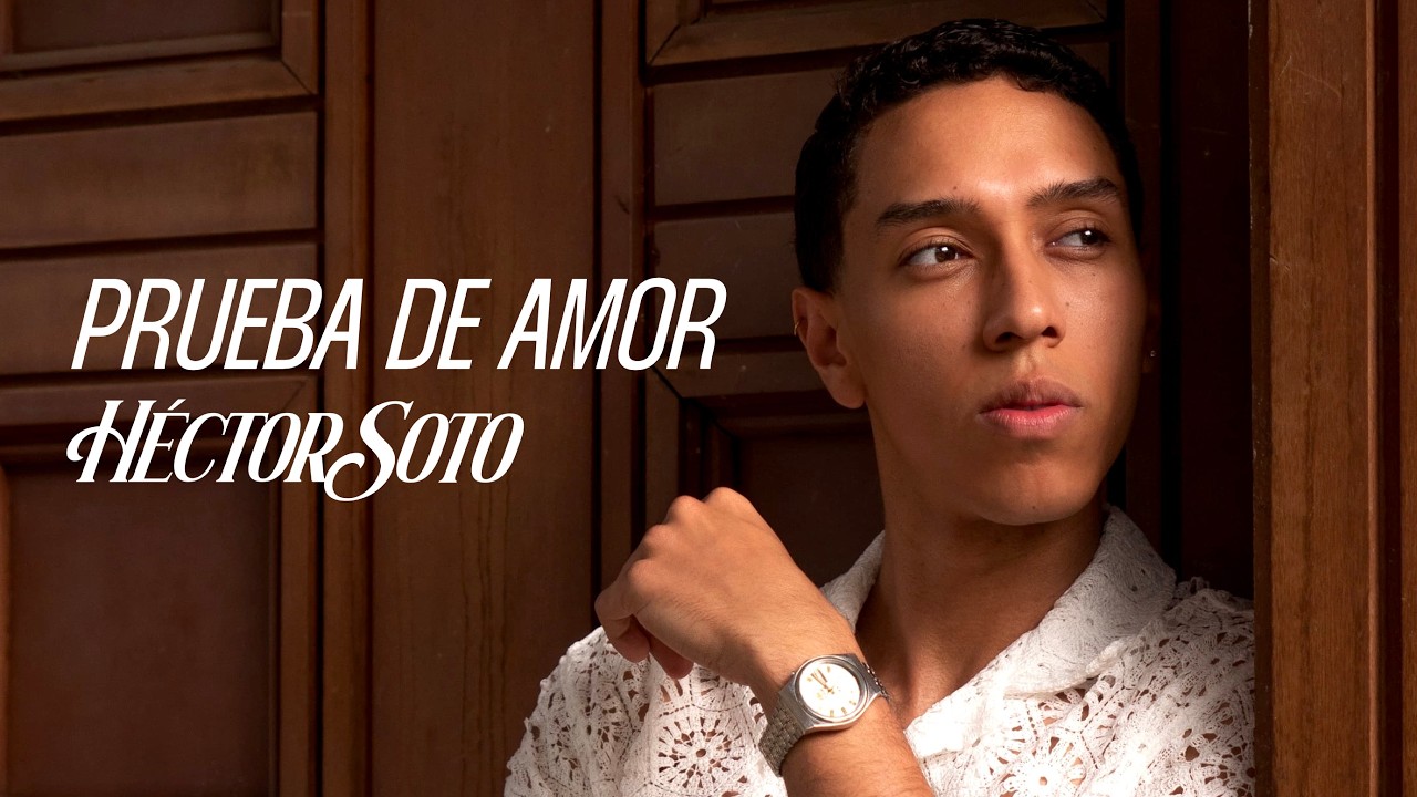H&eacute;ctor Soto - Prueba de Amor (Official Video)