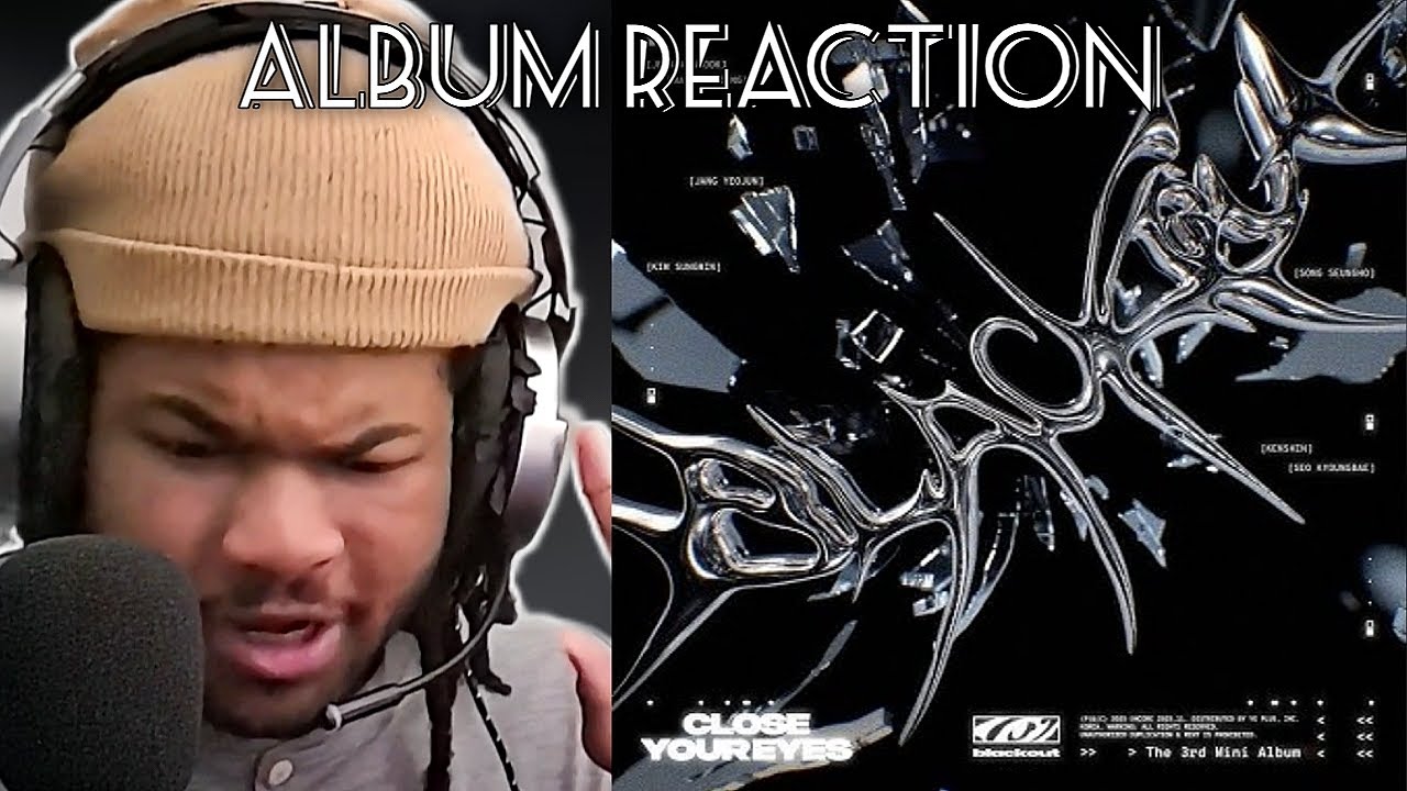 CLOSE YOUR EYES blackout Album REACTION