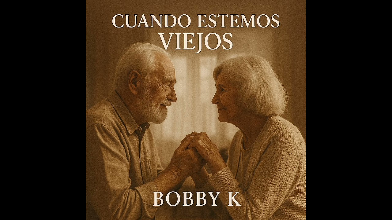 Cuando Estemos Viejos - Bobby K 