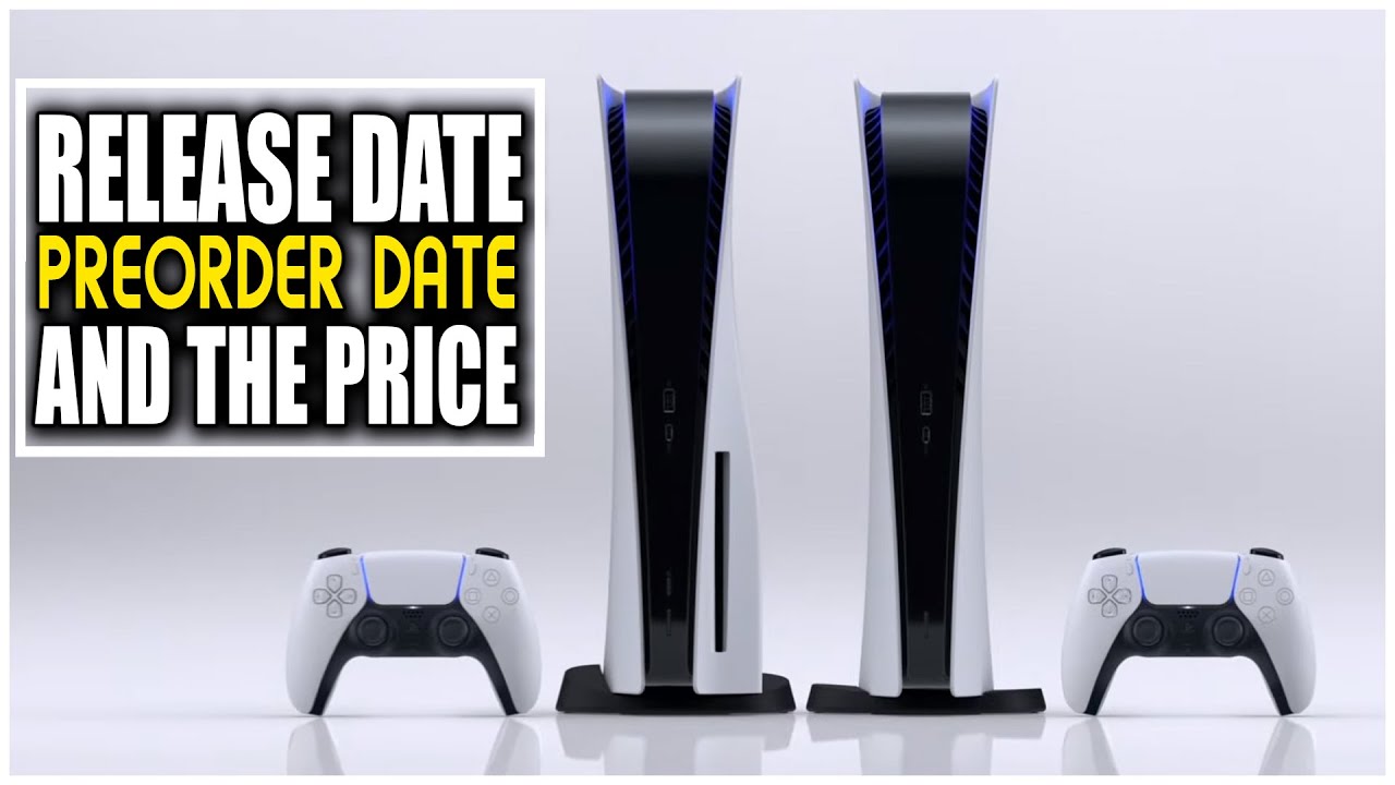 SONY PLAYSTATION 5 RELEASE DATE, PREORDER DATE AND PRICE - EVERYTHING YOU NEED TO KNOW