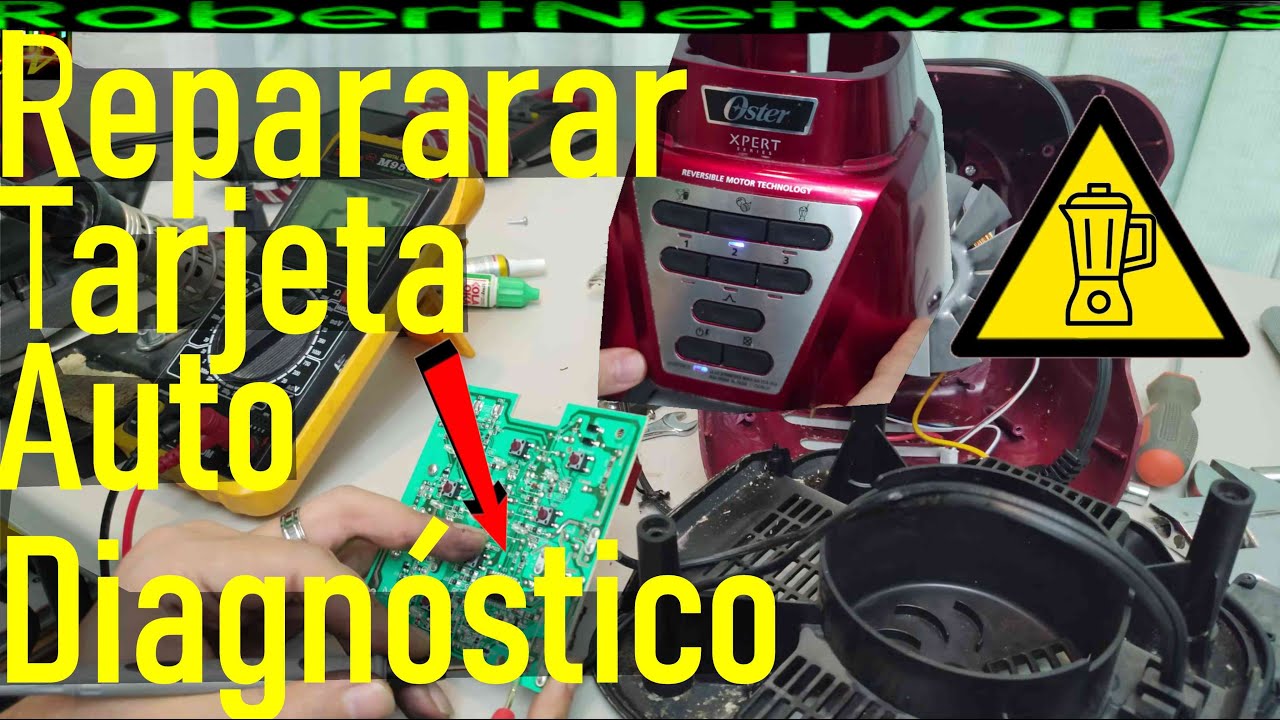 Licuadora Oster Xpert Reparar Tarjeta Menú De Auto Diagnóstico y Cambio De Cople - RobertNetworks