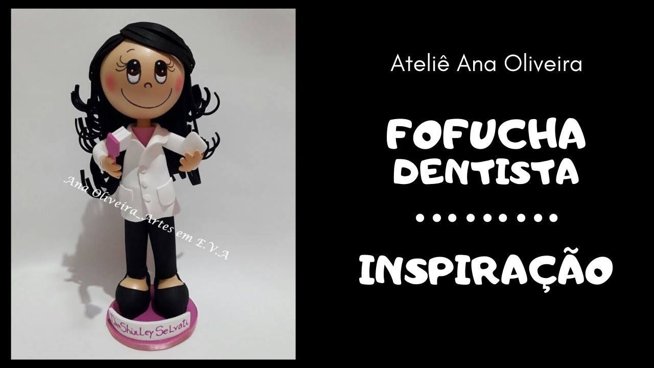 FOFUCHA PERSONALIZADA DENTISTA EM E.V.A/ INSPIRAÇÃO