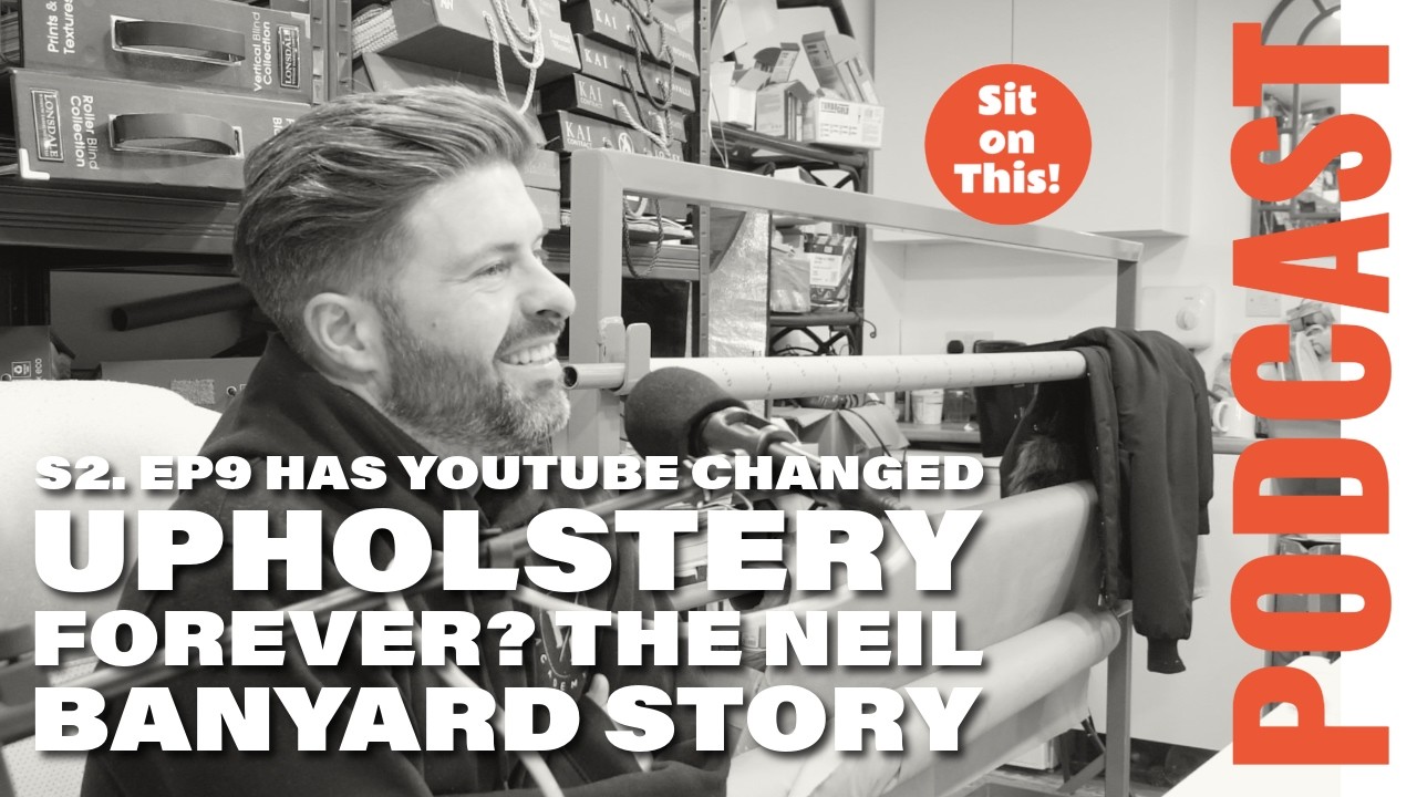 Has YouTube Changed Upholstery Forever? The Neil Banyard Story