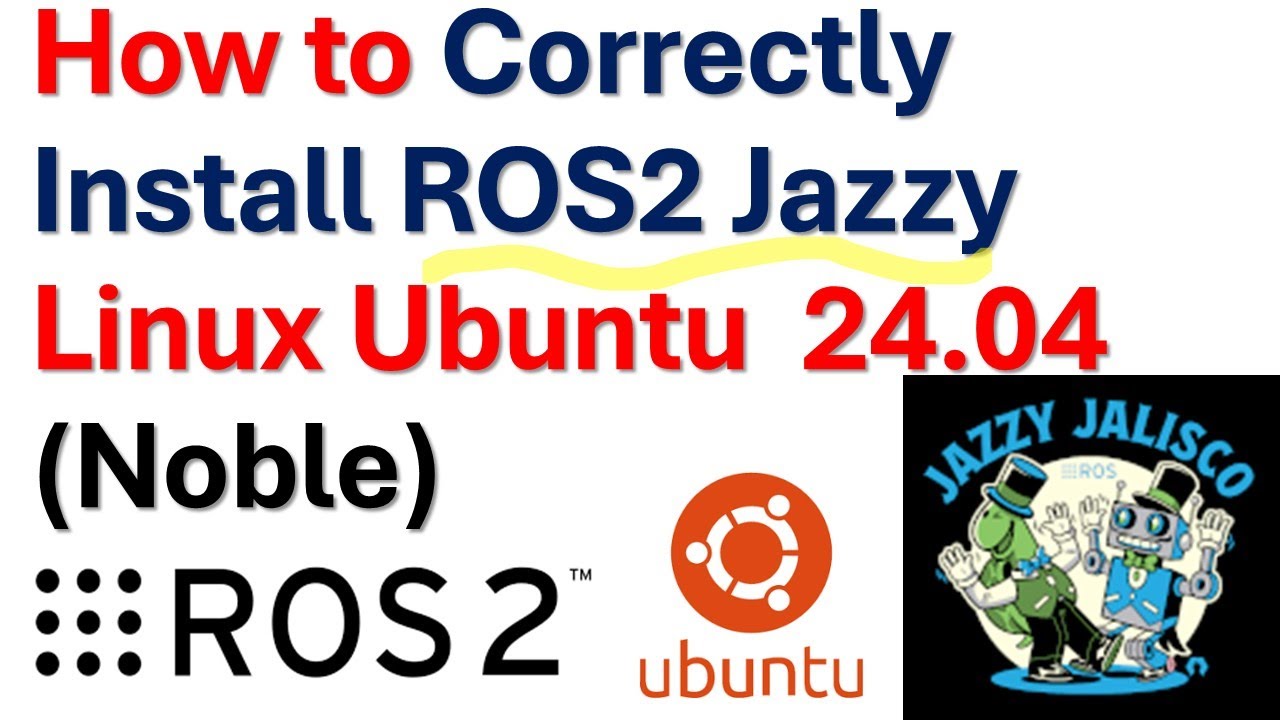 Как правильно установить ROS2 Jazzy Jalisco в Linux Ubuntu 24.04 (Noble) — Учебное пособие по ROS2