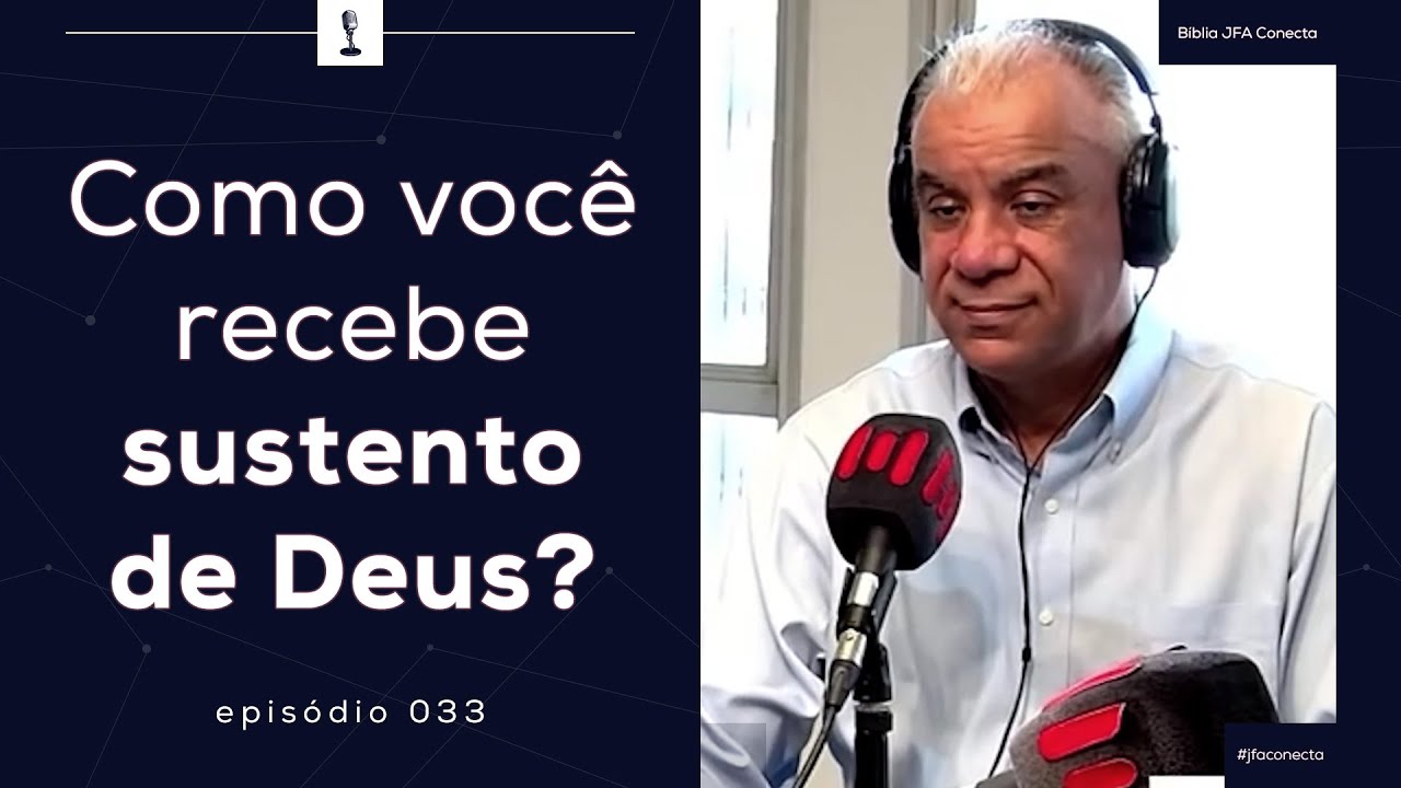#033 - COMO VOC&Ecirc; RECEBE SUSTENTO DE DEUS? - B&iacute;blia JFA Conecta