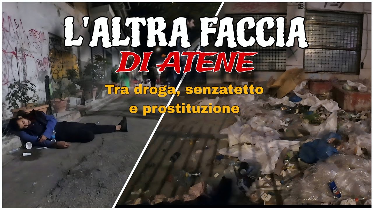 L'ALTRA FACCIA DI ATENE. (Prostituzione, droga, senzatetto, rifiuti.)