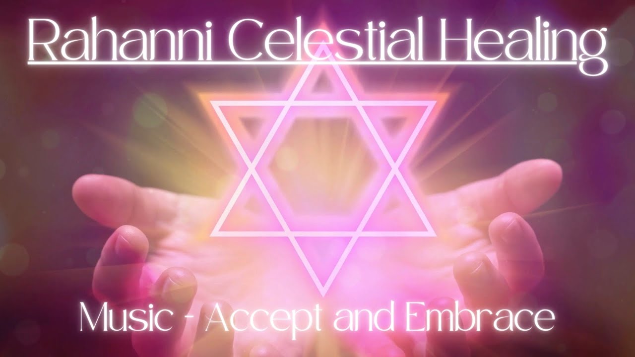 Inspired by Rahanni Celestial Healing | Music - Accept and Embrace - Therapy / Meditation music