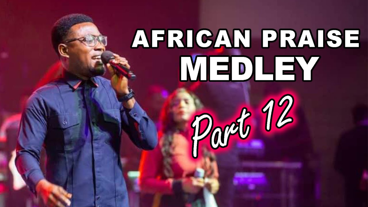 African Praise Medley (Part 12) - Hail My Jesus Ebube, Jesus Reign & My God Is A Good God.