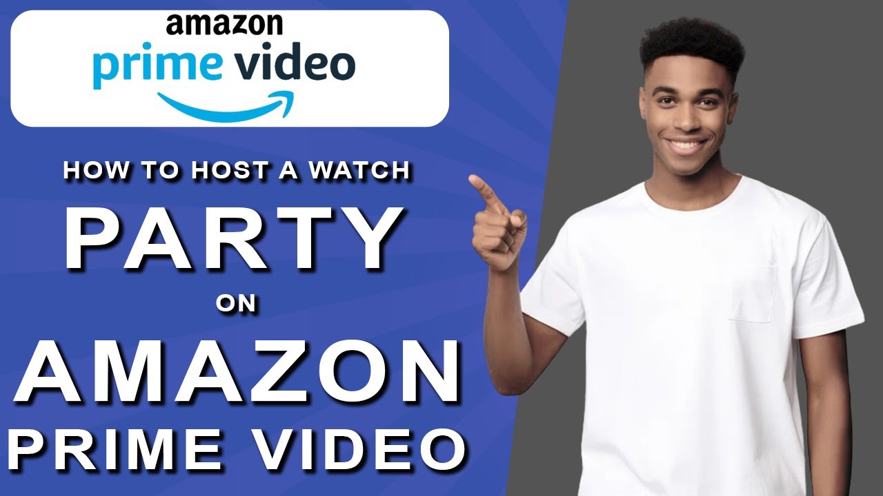 How to host a watch party on amazon prime video (2024)