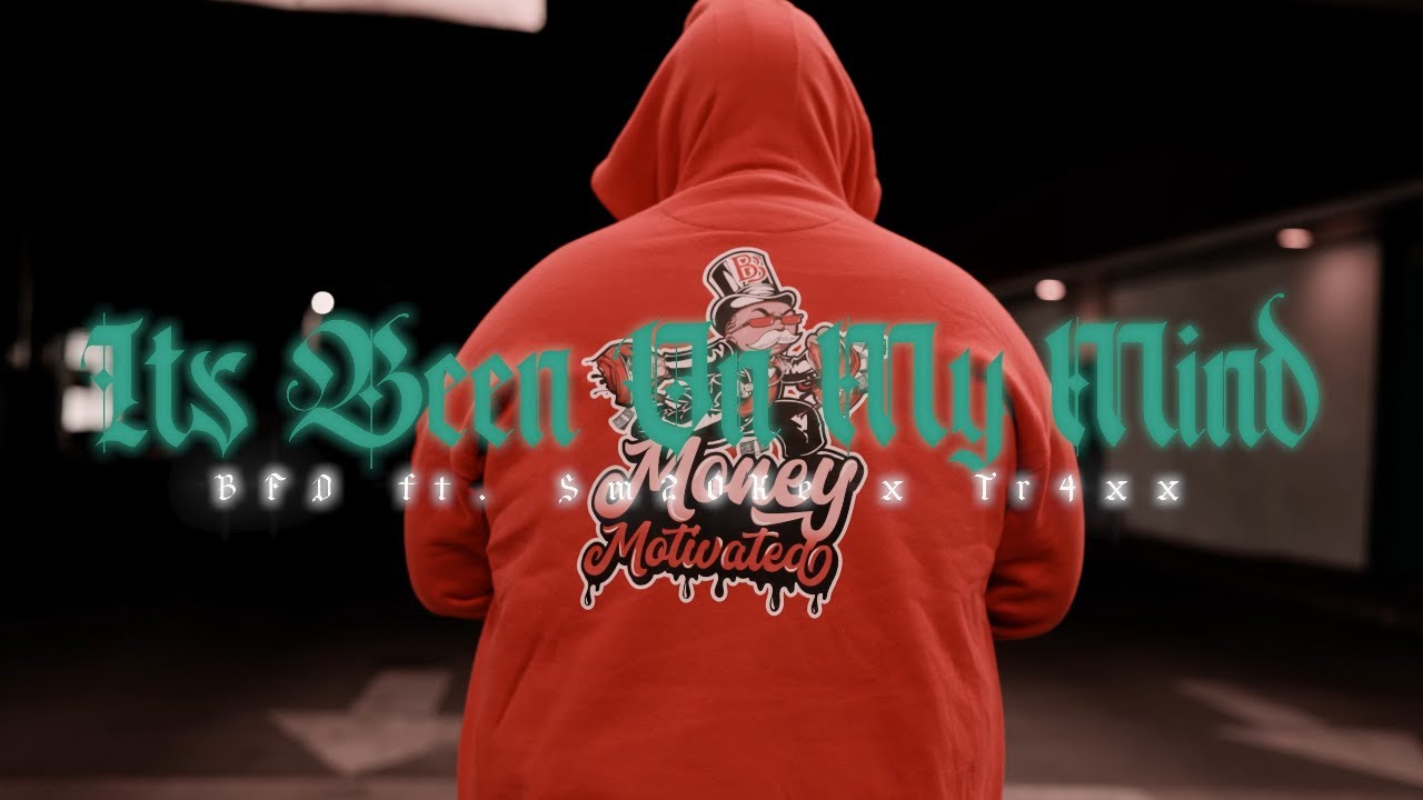 BFD - Its Been On My Mind ft. Sm20ke & Tr4xx (Official Music Video) shooterpdidit