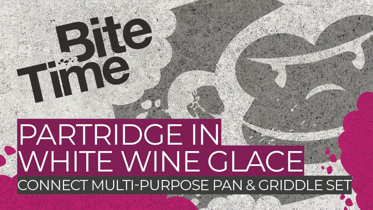 Bite Time | Partridge in a White Wine Glace | Connect Multi-Purpose Pan and Griddle Set