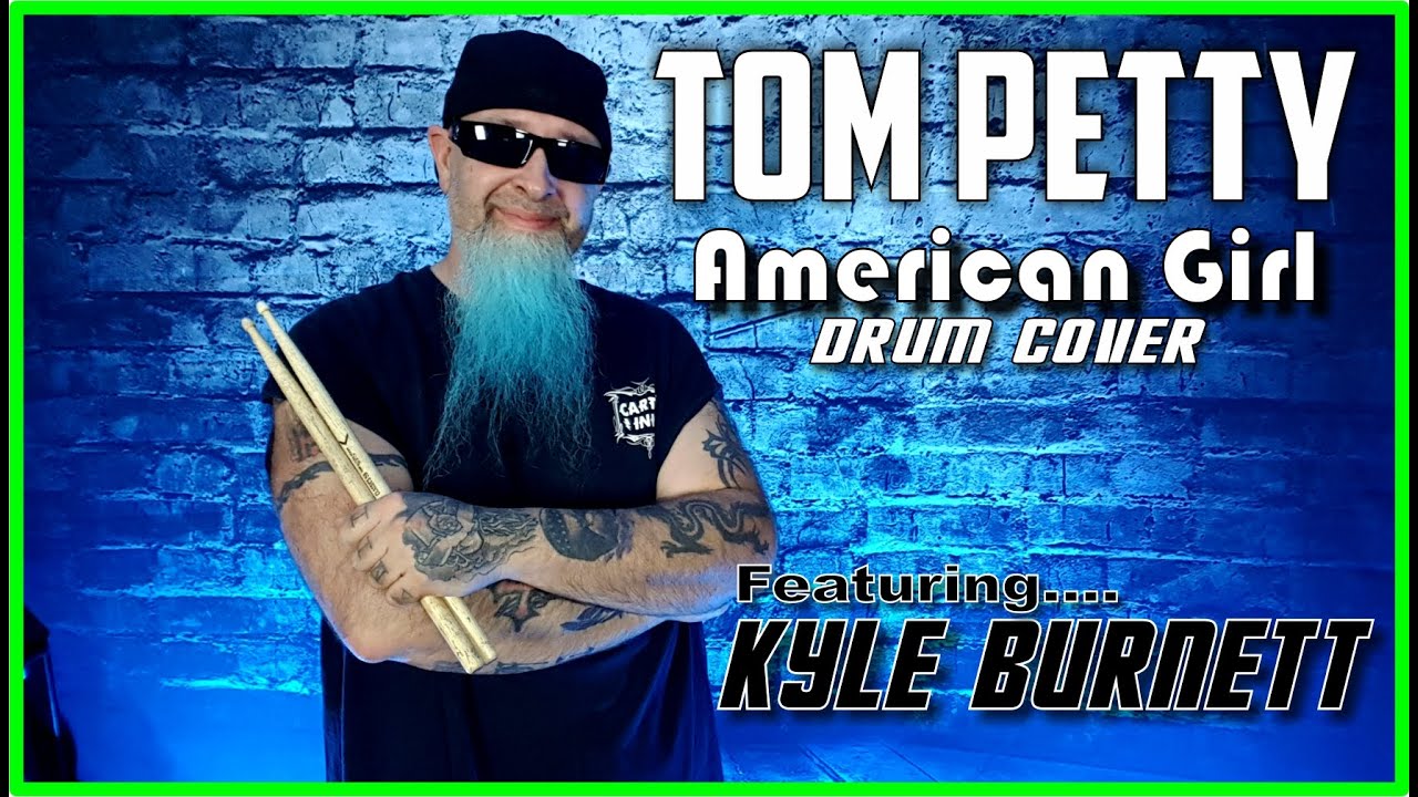 TOM PETTY - AMERICAN GIRL (Drum Cover) w/ KYLE BURNETT