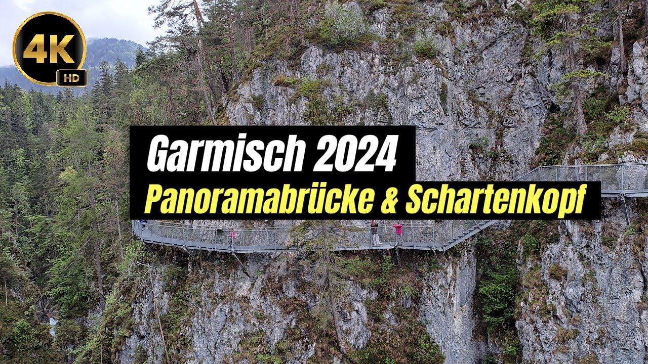 Garmisch Partenkirchen 2024 - Panoramabrücke & Schartenkopf - 4K HD