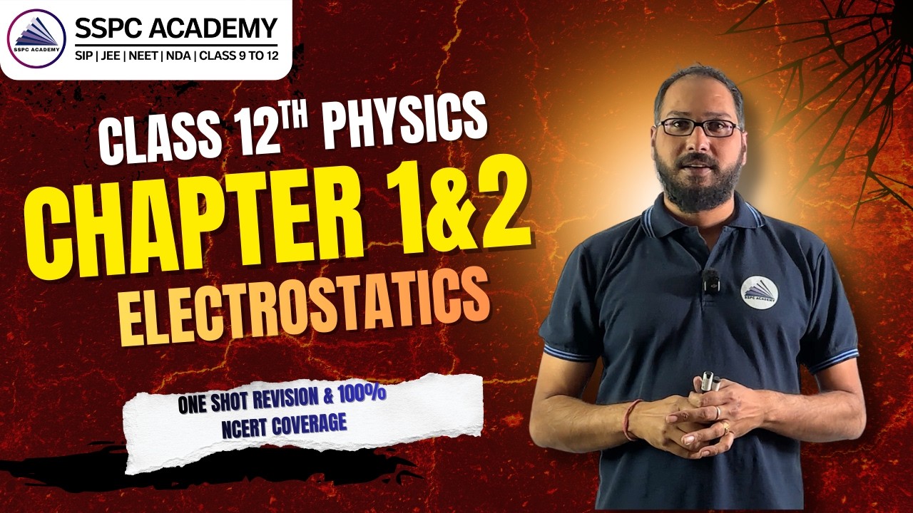 Physics Chapter 1 & 2 (Electrostatics)| One-shot 100% NCERT Coverage | By Dr. Sujan Neroula