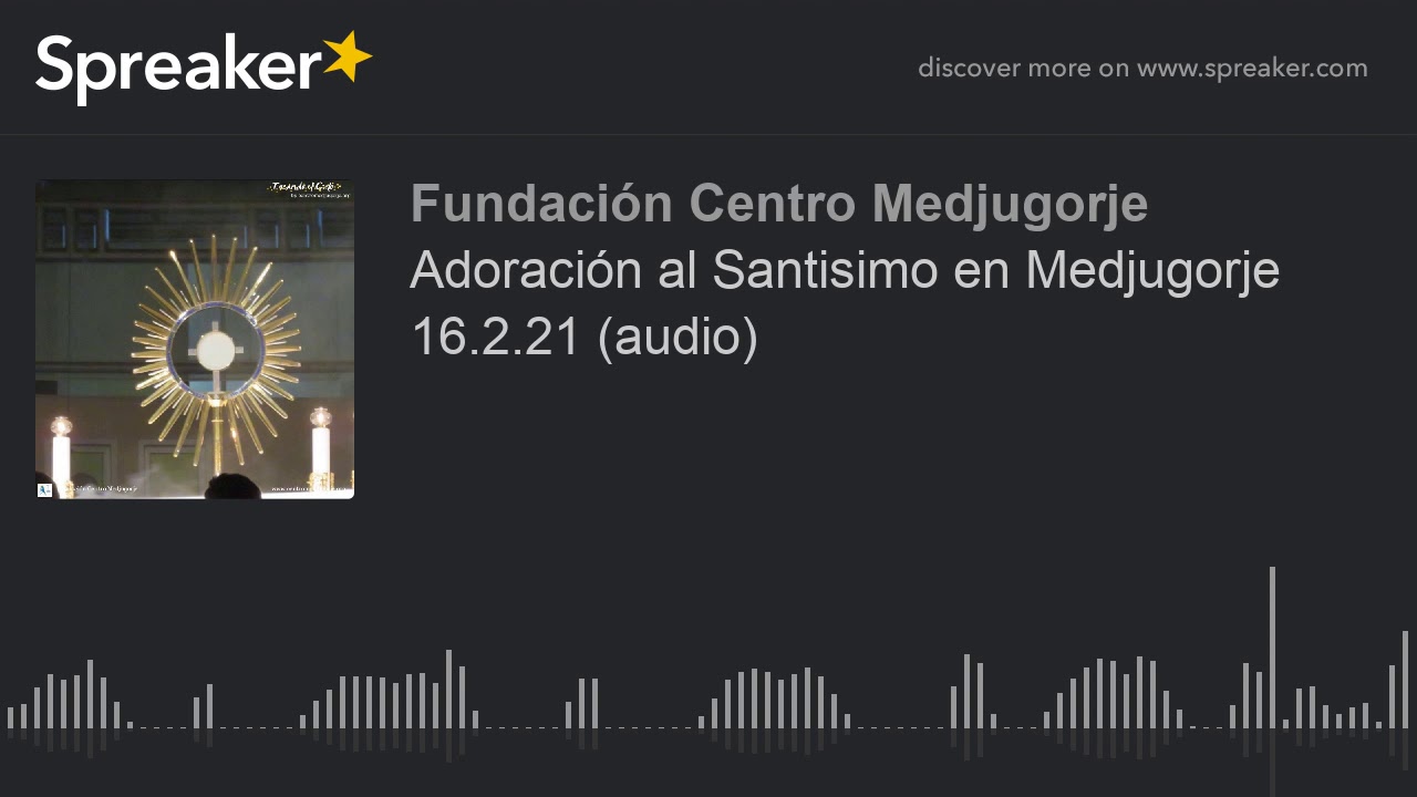 Adoración al Santisimo en Medjugorje 16.2.21 (audio)