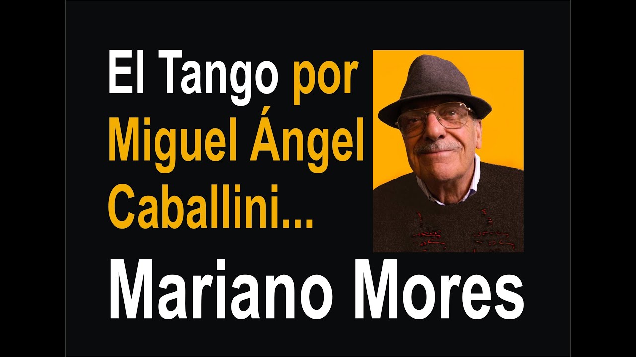 Mariano Mores y su Historia - Miguel Ángel Caballini...
