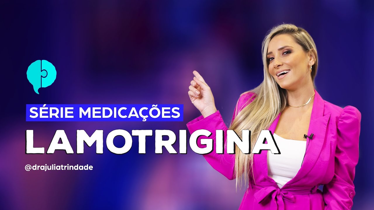 PARA O QUE SERVE A LAMOTRIGINA? | TUDO SOBRE PSIQUIATRIA | DRA JULIA TRINDADE PSIQUIATRA