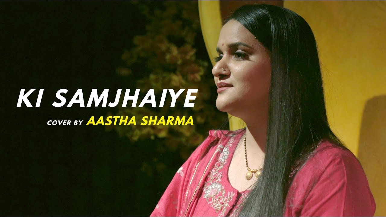 Ki Samjhaiye - Punjabi Cover Song | Aastha Sharma | Female Version