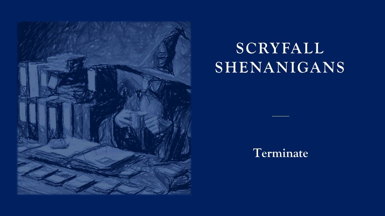 Magic The Gathering - Terminate - Scryfall Shenanigans