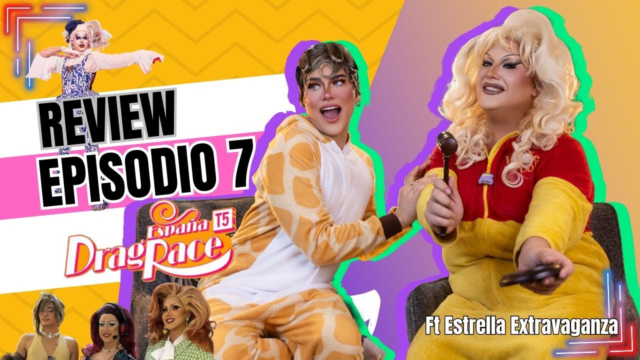 Review capitulo 7 Drag Race Espa&ntilde;a Temporada 5 By Mariana Stars & Estrella Extravaganza