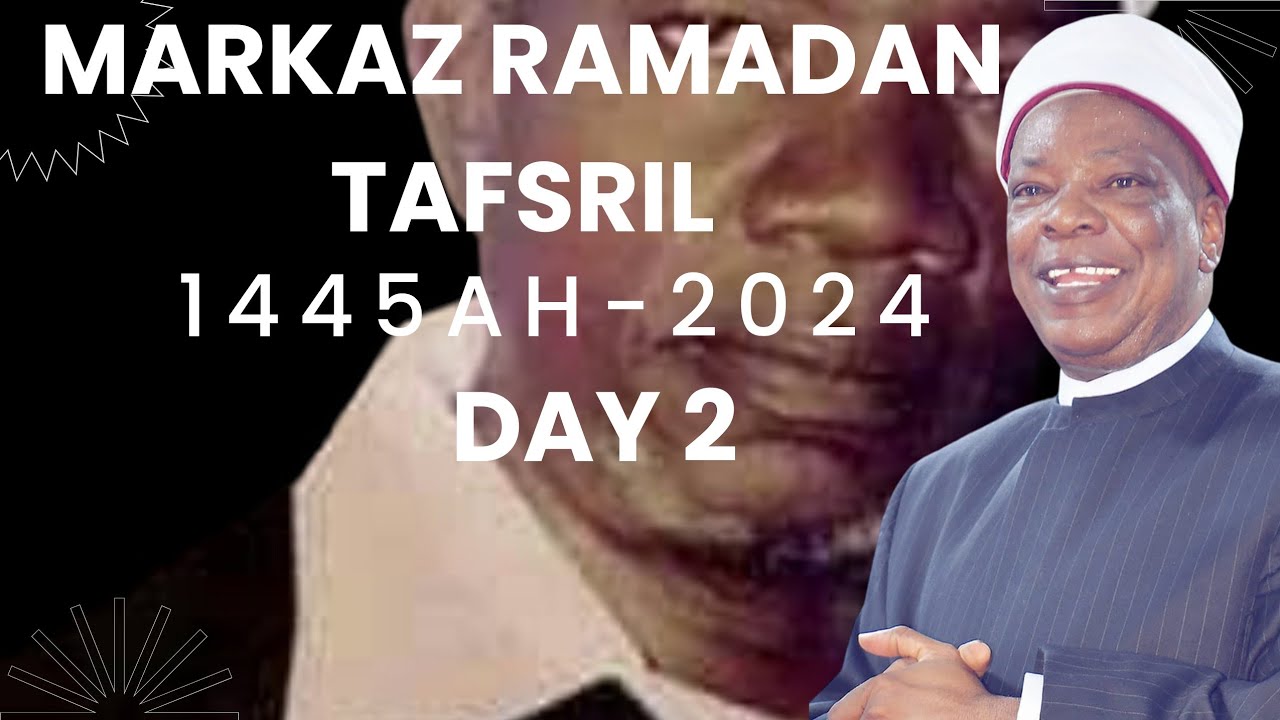 MARKAZ RAMADAN TAFSREEL DAY2 1445AH -2024AD BY SHEIKH HABEEBULLAH ADAM EL-ILORY MUDRIL MARKAZ