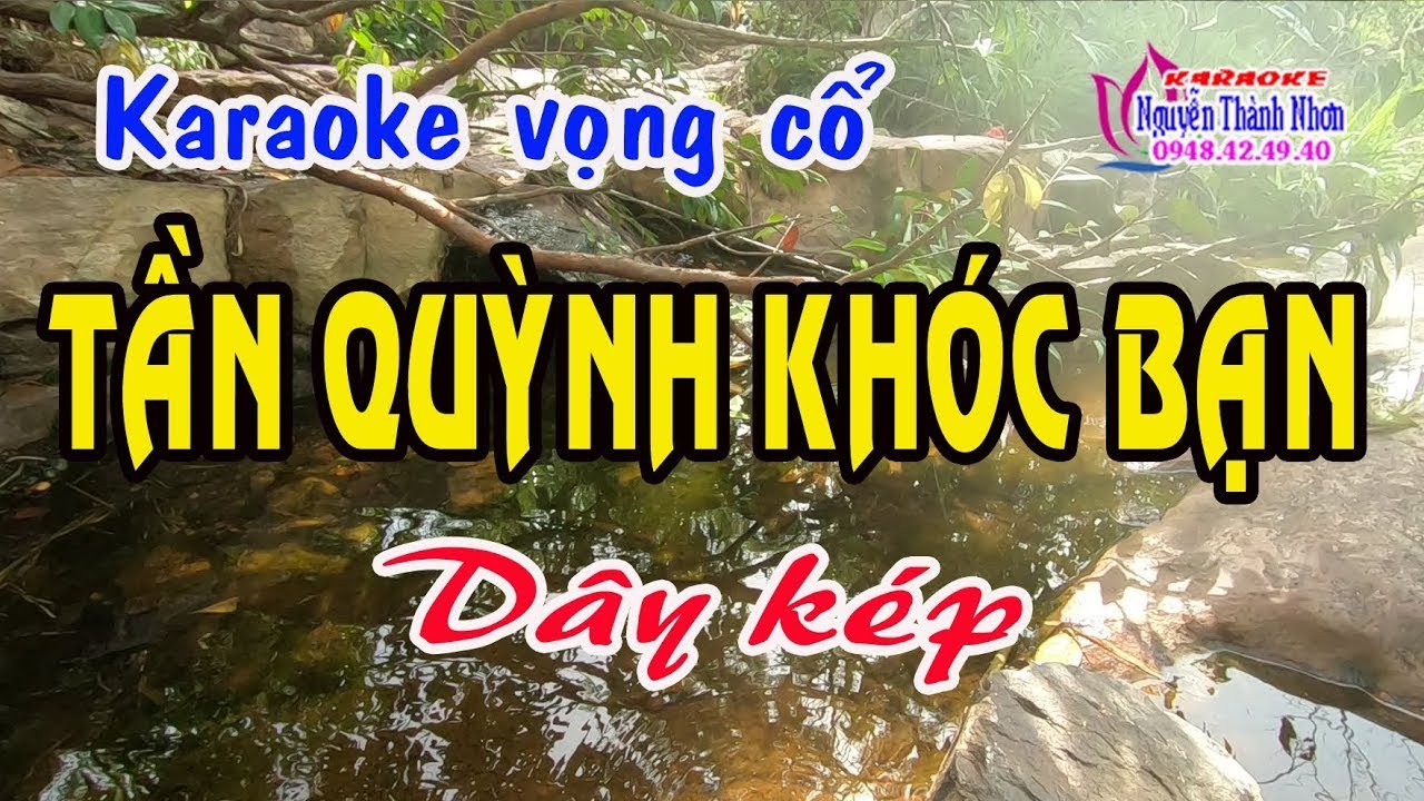 Karaoke vọng cổ TẦN QUỲNH KHÓC BẠN - DÂY KÉP