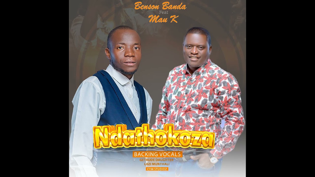 Benson Banda Ft Mau K= Ndathokoza