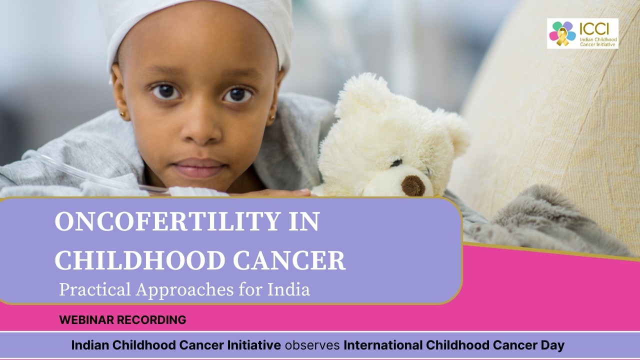 ICCD Webinar: Oncofertility in Childhood Cancer-Practical Approaches in India