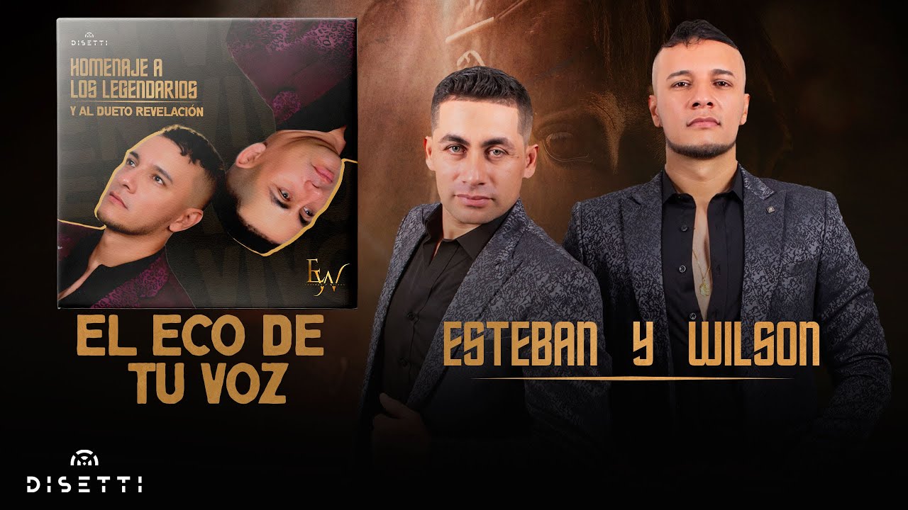 Esteban y Wilson - El Eco De Tu Voz (Homenaje En Vivo)