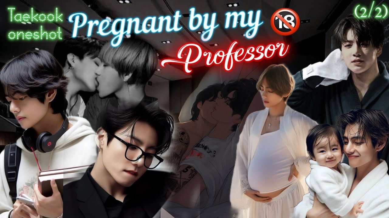 TAEKOOK ONESHOT FF : Pregnant by my professor 🥵💦 /Top : Kook and bottom : Tae /(2/2) /